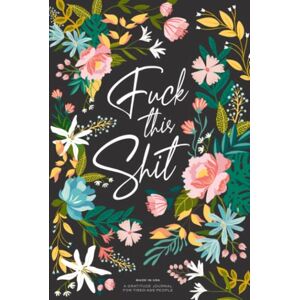 Co, JRepublic Gratitude Journal: A Self-Exploration Funny Notebook for Tired-Ass People (Self Care & Self Help Books) Co, JRepublic Gratitude Journal: A Self-Exploration Funny Notebook for Tired-Ass People (Self Care & Self Help Books)