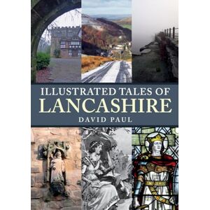 Paul, David Illustrated Tales of Lancashire Paul, David Illustrated Tales of Lancashire