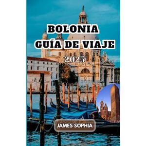 SOPHIA, JAMES BOLONIA GUÍA DE VIAJE 2025: A vibrante centro cultural e histórico conocido por su universidad, rica gastronomía y arquitectura única, incluidos sus extensos pórticos. SOPHIA, JAMES BOLONIA GUÍA DE VIAJE 2025: A vibrante centro cultural e histórico conocido por su universidad, rica gastronomía y arquitectura única, incluidos sus extensos pórticos.