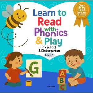 Cauler, Kay Learn to Read with Phonics & Play: Preschool & Kindergarten Level 1: 50+ Parent-Guided Lessons and Games for Letter Sounds, Blending, and CVC Words (Beyond Books Elementary Series) Cauler, Kay Learn to Read with Phonics & Play: Preschool & Kindergarten Level 1: 50+ Parent-Guided Lessons and Games for Letter Sounds, Blending, and CVC Words (Beyond Books Elementary Series)