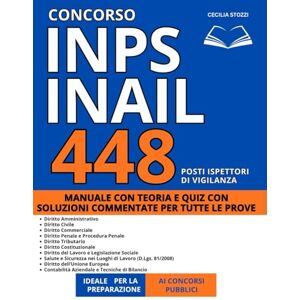 Stozzi, Cecilia Concorso INPS INAIL 448 Posti Ispettori di Vigilanza: Manuale con Teoria e Quiz con Soluzioni Commentate per Tutte le Prove Conforme al Bando 2025 Stozzi, Cecilia Concorso INPS INAIL 448 Posti Ispettori di Vigilanza: Manuale con Teoria e Quiz con Soluzioni Commentate per Tutte le Prove Conforme al Bando 2025
