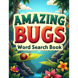 Austin, Everlee Amazing Bugs Word Search Book: 50 Fun & Challenging Bug Puzzles for Curious Kids plus 10 Bonus Coloring Pages! Austin, Everlee Amazing Bugs Word Search Book: 50 Fun & Challenging Bug Puzzles for Curious Kids plus 10 Bonus Coloring Pages!