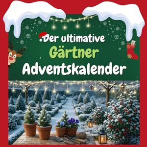 Weber Der ultimative Gärtner-Adventskalender: 24 Tage Spaß. Das ideale Geschenk Weber Der ultimative Gärtner-Adventskalender: 24 Tage Spaß. Das ideale Geschenk