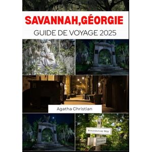 Christian, Agatha SAVANNAH GUIDE DE VOYAGE 2025 Christian, Agatha SAVANNAH GUIDE DE VOYAGE 2025