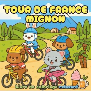 ComfyLinesArt Tour de France Mignon: Découvrez l'univers du vélo à travers des scènes adorables et relaxantes. Parfait pour adultes, ados et enfants fans de ... – ... – Coloriage Cozy pour Adultes et Ados) ComfyLinesArt Tour de France Mignon: Découvrez l'univers du vélo à travers des scènes adorables et relaxantes. Parfait pour adultes, ados et enfants fans de ... – ... – Coloriage Cozy pour Adultes et Ados)