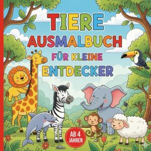 Kummer, Andreas Tiere Ausmalbuch für kleine Entdecker – Malen, Raten & Entdecken für Kinder ab 4 Jahren: 50 süße Tiere zum Ausmalen und Erraten – mit extra starker Linienführung für kleine Künstlerhände Kummer, Andreas Tiere Ausmalbuch für kleine Entdecker – Malen, Raten & Entdecken für Kinder ab 4 Jahren: 50 süße Tiere zum Ausmalen und Erraten – mit extra starker Linienführung für kleine Künstlerhände