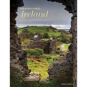 Connolly, Dominic Abandoned Ireland (Abandoned Places) Connolly, Dominic Abandoned Ireland (Abandoned Places)