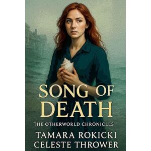 Rokicki, Tamara Song of Death: 2 (Otherworld Chronicles) Rokicki, Tamara Song of Death: 2 (Otherworld Chronicles)