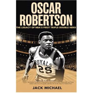 Michael, Jack Oscar Robertson: The Legacy of NBA's First Triple-Double Hero: History, Klan Threats, and Russell Westbrook: Exploring the Intersection of Race, ... Modern Stars (Basketball and general sports) Michael, Jack Oscar Robertson: The Legacy of NBA's First Triple-Double Hero: History, Klan Threats, and Russell Westbrook: Exploring the Intersection of Race, ... Modern Stars (Basketball and general sports)