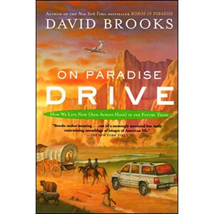 Brooks, David On Paradise Drive: How We Live Now (And Always Have) in the Future Tense Brooks, David On Paradise Drive: How We Live Now (And Always Have) in the Future Tense