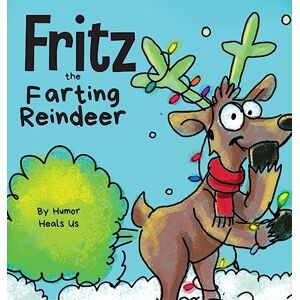 Heals Us, Humor Fritz the Farting Reindeer: A Story About a Reindeer Who Farts: 3 (Farting Adventures) Heals Us, Humor Fritz the Farting Reindeer: A Story About a Reindeer Who Farts: 3 (Farting Adventures)