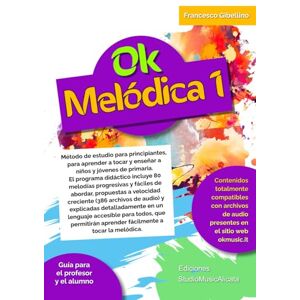 Gibellino Prof, Francesco Ok Melódica Nivel 1: Método de estudio para principiantes, para aprender a tocar y enseñar a niños y jóvenes de primaria. El programa didáctico ... de abordar, propuestas a velocidad creciente Gibellino Prof, Francesco Ok Melódica Nivel 1: Método de estudio para principiantes, para aprender a tocar y enseñar a niños y jóvenes de primaria. El programa didáctico ... de abordar, propuestas a velocidad creciente