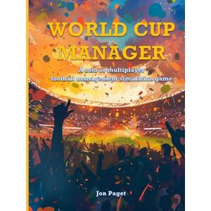 Paget, Jon World Cup Manager: A solo or multiplayer football management simulation game (World Cup Manager Series) Paget, Jon World Cup Manager: A solo or multiplayer football management simulation game (World Cup Manager Series)