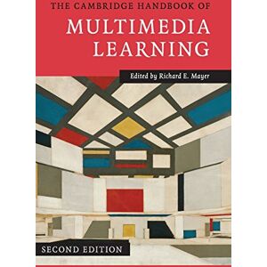 The Cambridge Handbook of Multimedia Learning (Cambridge Handbooks in Psychology) The Cambridge Handbook of Multimedia Learning (Cambridge Handbooks in Psychology)