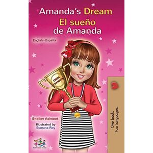 Admont, Shelley Amanda's Dream El sueño de Amanda: English Spanish Bilingual Book (English Spanish Bilingual Collection) Admont, Shelley Amanda's Dream El sueño de Amanda: English Spanish Bilingual Book (English Spanish Bilingual Collection)