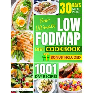 Lowen, Jena F. THE LOW FODMAP DIET COOKBOOK FOR BEGINNERS: Your Ultimate Guide to Embracing the FODMAP Diet with Joy and Confidence. Tons of Easy and Tasty Recipes to Relieve Digestive Disorders and Managing IBS. Lowen, Jena F. THE LOW FODMAP DIET COOKBOOK FOR BEGINNERS: Your Ultimate Guide to Embracing the FODMAP Diet with Joy and Confidence. Tons of Easy and Tasty Recipes to Relieve Digestive Disorders and Managing IBS.