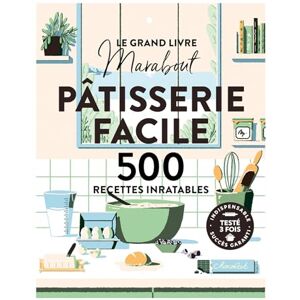 Collectif Le grand livre Marabout Pâtisserie facile: 500 recettes inratables Collectif Le grand livre Marabout Pâtisserie facile: 500 recettes inratables