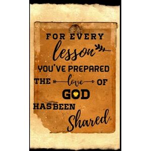 rez, amimarioma For every lesson you've prepared the love of god has been shared: Journal or Planner for Teacher , Appreciation,Retirement,year end gift ideas rez, amimarioma For every lesson you've prepared the love of god has been shared: Journal or Planner for Teacher , Appreciation,Retirement,year end gift ideas