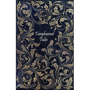 Hawthorne, Nathaniel Tanglewood Tales: illustrated Hawthorne, Nathaniel Tanglewood Tales: illustrated