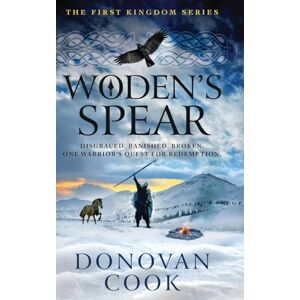 Donovan Cook Woden's Spear: Discover a BRAND NEW epic, Dark Age adventure series from for 2025 (The First Kingdom, 1) Donovan Cook Woden's Spear: Discover a BRAND NEW epic, Dark Age adventure series from for 2025 (The First Kingdom, 1)