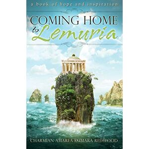 Redwood, Charmian Coming Home To Lemuria: A Book of Hope and Inspiration Redwood, Charmian Coming Home To Lemuria: A Book of Hope and Inspiration