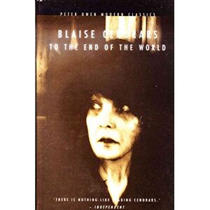 Cendrars, Blaise To The End of the World (Peter Owen Modern Classic) Cendrars, Blaise To The End of the World (Peter Owen Modern Classic)