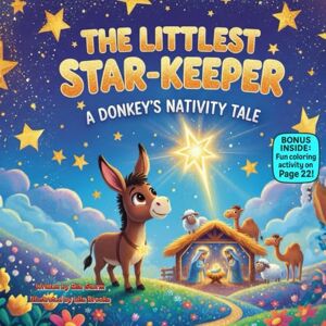 Storm, Ella The Littlest Star-Keeper A Donkey’s Nativity Tale: A Rhyming Christmas Story of Hope, Light & Helping Hearts (kids christmas books) Storm, Ella The Littlest Star-Keeper A Donkey’s Nativity Tale: A Rhyming Christmas Story of Hope, Light & Helping Hearts (kids christmas books)