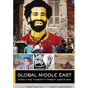 Bayat, Asef Global Middle East: Into the Twenty-First Century: 3 (The Global Square) Bayat, Asef Global Middle East: Into the Twenty-First Century: 3 (The Global Square)
