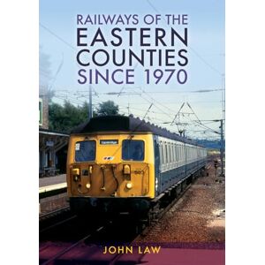 Law, John Railways of the Eastern Counties Since 1970 Law, John Railways of the Eastern Counties Since 1970