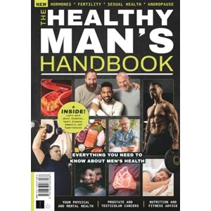 Future Publishing Ltd Healthy Men's Handbook: Everything you need to know about men's health: Your Essential Guide to Men's Health and Wellbeing Future Publishing Ltd Healthy Men's Handbook: Everything you need to know about men's health: Your Essential Guide to Men's Health and Wellbeing