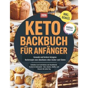 Quinn, Olivier Keto Backbuch für Anfänger: Gesunde und leckere ketogene Backrezepte zum Abnehmen ohne Zucker und Gluten: Einfaches Low-Carb-Backen mit Mandelmehl, ... Kuchen, Muffins und Desserts für jeden Tag Quinn, Olivier Keto Backbuch für Anfänger: Gesunde und leckere ketogene Backrezepte zum Abnehmen ohne Zucker und Gluten: Einfaches Low-Carb-Backen mit Mandelmehl, ... Kuchen, Muffins und Desserts für jeden Tag