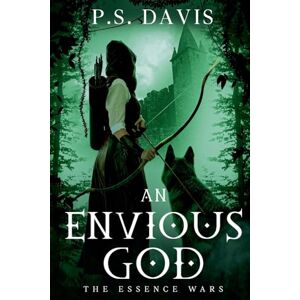 Davis, P. S. The Essence Wars: An Envious God: 1 Davis, P. S. The Essence Wars: An Envious God: 1