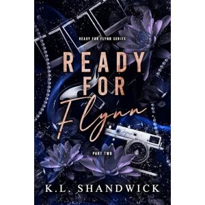 Shandwick, K.L. Ready for Flynn, Part 2: A Second Chance Rockstar Romance (The Ready for Flynn Series) Shandwick, K.L. Ready for Flynn, Part 2: A Second Chance Rockstar Romance (The Ready for Flynn Series)