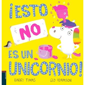 Editorial Luis Vives (Edelvives) ¡Esto NO ES un Unicornio! A partir de 4 años Editorial Luis Vives (Edelvives) ¡Esto NO ES un Unicornio! A partir de 4 años