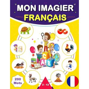 Mark, M. MON IMAGIER FRANÇAIS: Mes 200 Premiers Mots de la vie quotidienne, Dictionnaire visuel de la langue française. Mark, M. MON IMAGIER FRANÇAIS: Mes 200 Premiers Mots de la vie quotidienne, Dictionnaire visuel de la langue française.