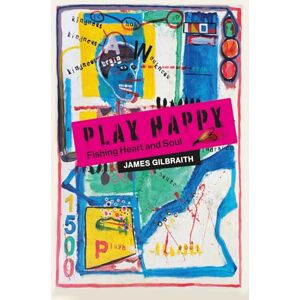 Gilbraith, Mr James Playhappy: Fishing Heart and Soul (Terminal Chancer) Gilbraith, Mr James Playhappy: Fishing Heart and Soul (Terminal Chancer)