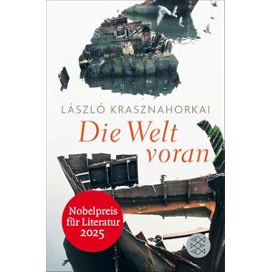 Krasznahorkai, László Die Welt voran: Nobelpreis für Literatur 2025 Krasznahorkai, László Die Welt voran: Nobelpreis für Literatur 2025