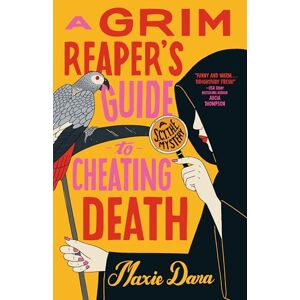 Dara Maxie A Grim Reaper's Guide to Cheating Death: 2 (A SCYTHE Mystery) Dara Maxie A Grim Reaper's Guide to Cheating Death: 2 (A SCYTHE Mystery)