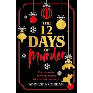 Cordani, Andreina The Twelve Days of Murder: The perfect festive whodunnit to gift this Christmas Cordani, Andreina The Twelve Days of Murder: The perfect festive whodunnit to gift this Christmas