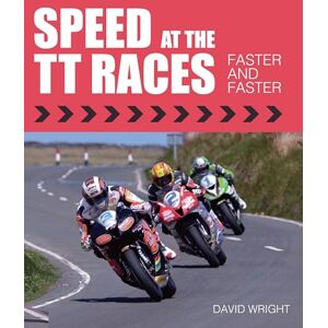 Wright, David Speed at the TT Races: Faster and Faster Wright, David Speed at the TT Races: Faster and Faster