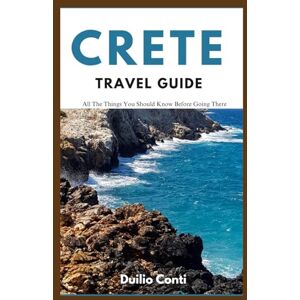 Conti, Duilio Crete Travel Guide: All What You Need To Know Before You Start Going There Conti, Duilio Crete Travel Guide: All What You Need To Know Before You Start Going There