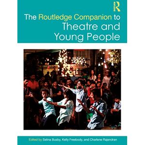 The Routledge Companion to Theatre and Young People (Routledge Companions) The Routledge Companion to Theatre and Young People (Routledge Companions)