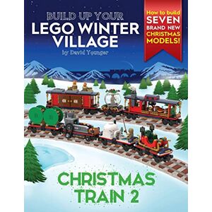 Younger, David Build Up Your LEGO Winter Village: Christmas Train 2 Younger, David Build Up Your LEGO Winter Village: Christmas Train 2