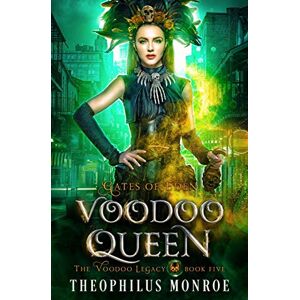 Monroe, Theophilus Voodoo Queen: An Action Packed Urban Fantasy Series: 5 (Gates of Eden: The Voodoo Legacy) Monroe, Theophilus Voodoo Queen: An Action Packed Urban Fantasy Series: 5 (Gates of Eden: The Voodoo Legacy)