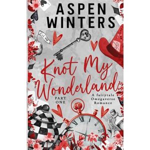 Winters, Aspen Knot My Wonderland (Fairytale Omegaverse) Winters, Aspen Knot My Wonderland (Fairytale Omegaverse)