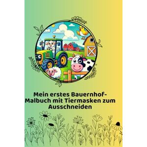 Growith Mein erstes Bauernhof-Malbuch: Mein erstes Bauernhof-Malbuch ab 2 Jahren mit Tiermasken als Schneidevorlage Growith Mein erstes Bauernhof-Malbuch: Mein erstes Bauernhof-Malbuch ab 2 Jahren mit Tiermasken als Schneidevorlage