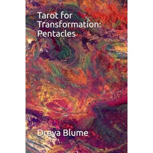 Blume, Dreya Tarot for Transformation II: Pentacles: A journey of healing and self-growth through the minor arcana (Tarot for Transformation II: The Minors) Blume, Dreya Tarot for Transformation II: Pentacles: A journey of healing and self-growth through the minor arcana (Tarot for Transformation II: The Minors)