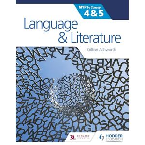 Ashworth, Gillian Language and Literature for the IB MYP 4 & 5: By Concept Ashworth, Gillian Language and Literature for the IB MYP 4 & 5: By Concept