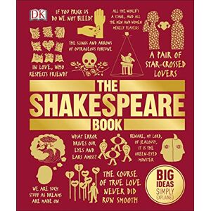 DK The Shakespeare Book: Big Ideas Simply Explained ( Big Ideas) DK The Shakespeare Book: Big Ideas Simply Explained ( Big Ideas)