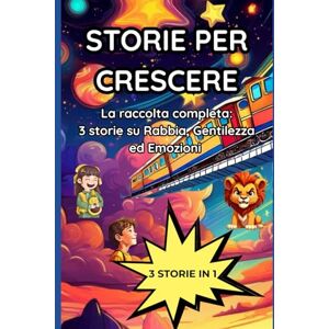 Cassani, Mario Storie per crescere: La raccolta completa: tre storie su rabbia, gentilezza ed emozioni Cassani, Mario Storie per crescere: La raccolta completa: tre storie su rabbia, gentilezza ed emozioni